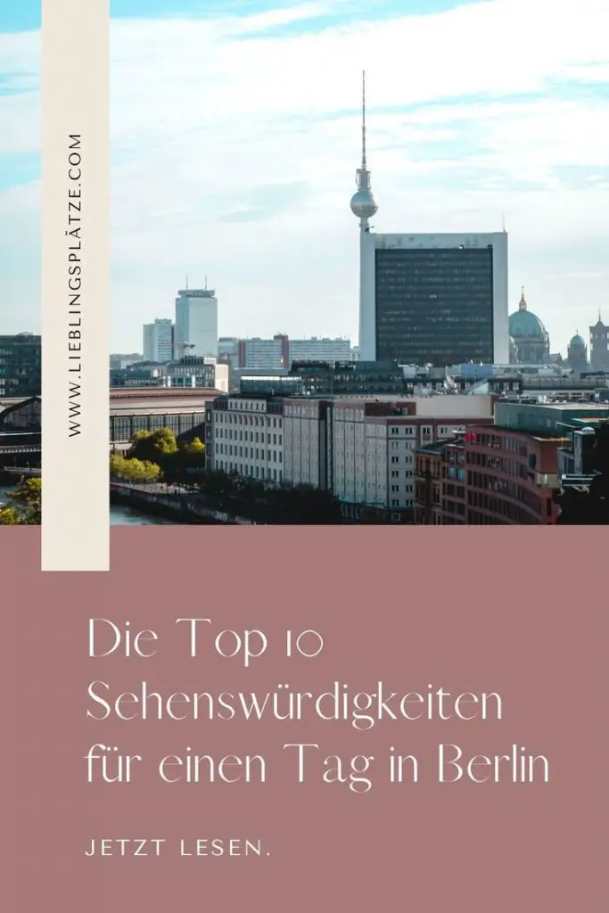 Die Top 10 Sehenswürdigkeiten für einen Tag in Berlin